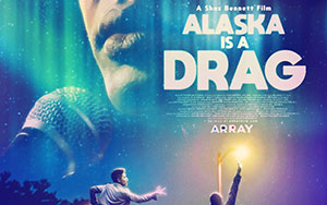 Official poster of `Alaska Is a Drag`, a film by Shaz Bennett